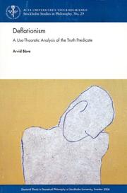 Cover of: Deflationism: A Use-theoretic Analysis of the Truth-predicate (Stockholm Studies in Philosophy)