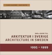 Cover of: Architecture in Sweden 1995-1999/Arkitektur I Sverige 1995-99 by Claes Caldenby, Olof Hultin