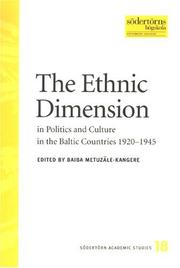 The Ethnic Dimension in Poltics and Culture in the Baltic Countries 1920-1945 (Sodertorn Academic Studies) by Baiba Metuzale-Kangere