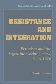 Cover of: Resistance and integration: Peronism and the Argentine working class, 1946-1976