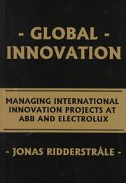 Cover of: Global innovation: managing international innovation projects at ABB and Electrolux