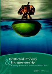Cover of: Intellectual Property & Entrepreneurship: Creating Wealth in an Intellectual Value Chain