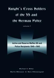 Cover of: KNIGHTS CROSS HOLDERS OF THE SS AND THE GERMANPOLICE VOLUME 1: Active and Reserve Waffen-SS and Police Recipients, 1940 - 1945