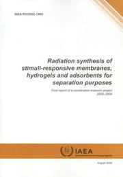Cover of: Radiation Synthesis of Stimuli-Responsive Membranes, Hydrogels and Adsorbents for Separation Purposes: Final Report of a Coordinated Research Project (IAEA Tecdoc Series)