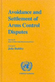 Cover of: Avoidance and settlement of arms control disputes: follow-up studies subsequent to the Symposium on the International Law of Arms Control and Disarmament