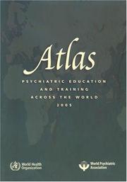 Cover of: Atlas: Psychiatric education and training across the world 2005