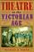 Cover of: Theatre in the Victorian Age