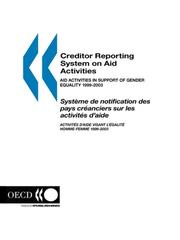 Cover of: Creditor Reporting System on Aid Activities: Aid Activities in Support of Gender Equality 1999-2003- Volume 2005 Issue 6