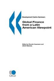 Development Centre Seminars Global Finance from a Latin American Viewpoint (Development Centre Seminars) by Ulrich Hieme Edited by Ricardo Hausmann