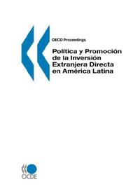 Cover of: OECD Proceedings Política y Promoción de la Inversión Extranjera Directa en America Latina by OECD. Published by : OECD Publishing