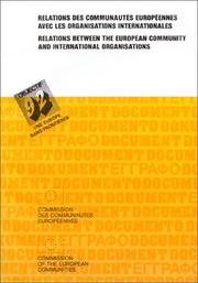 Cover of: Relations des Communautés européennes avec les organisations internationales by Commission des Communautés européennes = Relations between the European Communities and international organisations / Commission of the European Communities.