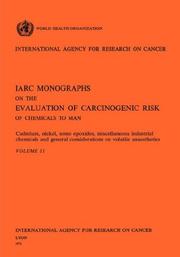 Cover of: Cadmium, Nickel, Some Epoxides, Miscella neous Industrial Chemicals and General Considerations on Volatile Anaesthetics. IARC Vol 11 (Iarc)