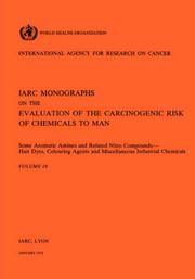 Cover of: Vol 16 IARC Monographs: Some Aromatic Amines and Related Nitro Compounds Hair Dyes, Colouring Agents & Miscellaneous Industrial Chemicals (IARC Monographs on the Evaluation of Carcinogenic Risks to H)