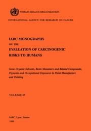 Cover of: Some Organic Solvents, Resin Monomers and Related Compounds, Pigments and Occupational Exposures in Paint Manufacturing. IARC Vol 47 (IARC Monographs on the Evaluation of Carcinogenic Risks to H)