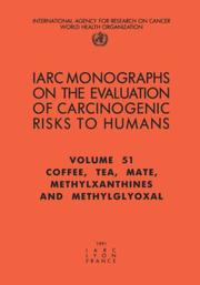 Cover of: Coffee, Tea, Mate, Methylxanthines and Methylglyoxal (IARC Monographs on the Evaluation of Carcinogenic Risks to H)