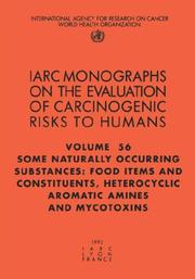 Cover of: Some Naturally Occurring Substances: Food Items and Constituents, Heterocyclic Aromatic Amines and Mycotoxins (IARC Monographs on the Evaluation of Carcinogenic Risks to H)
