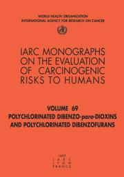 Polychlorinated Dibenzo-para-Dioxins and Polychlorinated Dibenzofurans (IARC Monographs on Eval of Carcinogenic Risk to Humans) by IARC