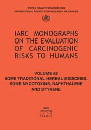 Cover of: Some Traditional Herbal Medicines, Some Mycotoxins, Naphthalene, and Styrene (Iarc Monographs on the Evaluation of Carcinogenic Risks to Humans)