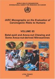 Cover of: Betel-quid and Areca-nut Chewing and Some Areca-nut derived Nitrosamines (Iarc Monographs on the Evaluation of Carcinogenic Risks to Humans) by IARC