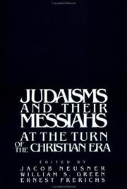 Cover of: Judaisms and their messiahs at the turn of the Christian era by edited by Jacob Neusner, William Scott Green, Ernest S. Frerichs.