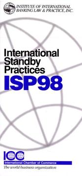 International standby practices, ISP98 by Institute of International Banking Law a, Institute of International Banking Law and Practice Inc.