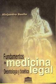 Cover of: Fundamentos de Medicina Legal, Deontologia y Bioet by Alejandro A. Basile