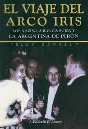 Cover of: El viaje del arco iris: los nazis, la banca suiza y la Argentina de Perón