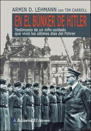 Cover of: En El Bunker De Hitler/ In Hitler's Bunker by Armin D. Lehmann, Tim Carroll