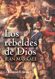 Los rebeldes de Dios by Jean Markale