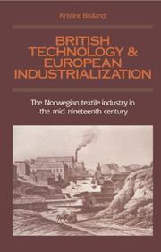 Cover of: British technology and European industrialization: the Norwegian textile industry in the mid nineteenth century