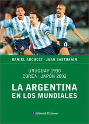 Cover of: La Argentina en los mundiales: Uruguay 1930, Corea-Japón 2002