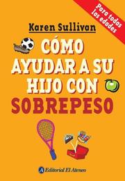 Cover of: Como Ayudar a Su Hijo Con Sobrepeso/ How to Help Your Overweight Child