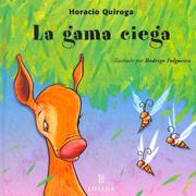 Cover of: La Gama Ciega / The Blind Deer (Cuentos De La Selva / Jungle Stories) by Horacio Quiroga