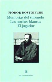 Cover of: Memorias Del Subsuelo, Las Noches Blancas, El Jugador by Фёдор Михайлович Достоевский