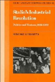 Cover of: Stalin's industrial revolution: politics and workers, 1928-1932