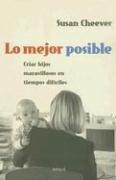 Cover of: Lo Mejor Posible: Criar Hijos Maravillosos en Tiempos Dificiles