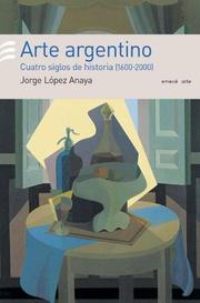 Cover of: Arte Argentino - Cuatro Siglos de Historia 1600-2000