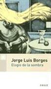 Cover of: Elogio de La Sombra by Jorge Luis Borges