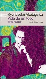 Cover of: Vida de Un Loco. Tres Relatos by Ryūnosuke Akutagawa