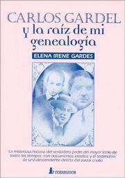 Carlos Gardel y la raíz de mi genealogía by Elena Irene Gardes