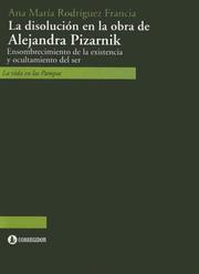 Cover of: La disolución en la obra de Alejandra Pizarnik: ensombrecimiento de la existencia y ocultamiento del ser
