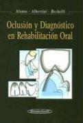 Cover of: Oclusion y Diagnostico En Rehabilitacion Oral by Anibal Alberto Alonso, Jorge Santiago Albertini, Alberto Horacio Bechelli