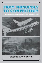 Cover of: From monopoly to competition: the transformations of Alcoa, 1888-1986