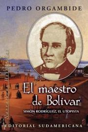 El maestro de Bolívar by Pedro G. Orgambide