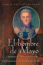 Cover of: El hombre de mayo: memorias de Cornelio de Saavedra