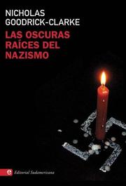 Cover of: Las Oscuras Raices Del Nazismo/ The Dark Roots of the Nazism (Ensayos) by N. Goodrick-clarke
