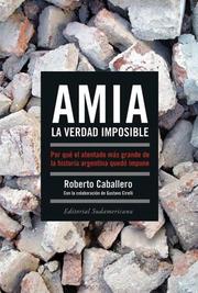 Cover of: AMIA, La Verdad Imposible/ AMIA, the Impossible Truth: Porque el atentado mas grande de la historia argentina quedo impune