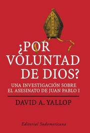 Cover of: Por Voluntad De Dios?/ in God's Name: Una Investigacion Sobre El Asesinato De Juan Pablo I / an Investigation into the Murder of Pope John Paul I (Investigacion Periodistica)