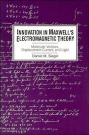 Cover of: Innovation in Maxwell's electromagnetic theory by Daniel M. Siegel