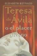 Cover of: Teresa de ávila o el placer divino